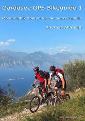 Albrecht | Gardasee GPS Bikeguide 1 | Buch | 978-3-8370-1514-0 | www2.sack.de