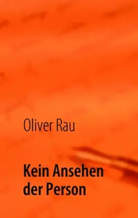 Rau |  Kein Ansehen der Person | Buch |  Sack Fachmedien