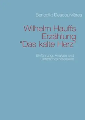 Descourvières |  Wilhelm Hauffs Erzählung Das kalte Herz | Buch |  Sack Fachmedien