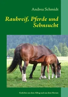 Schmidt |  Rauhreif, Pferde und Sehnsucht | Buch |  Sack Fachmedien