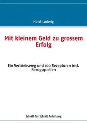 Ludwig / K-K-Sunshine, Ltd. |  Mit kleinem Geld zu grossem Erfolg | Buch |  Sack Fachmedien