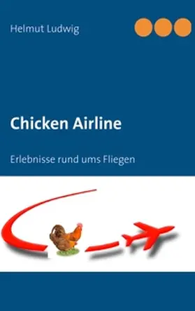 Ludwig |  Chicken Airline | Buch |  Sack Fachmedien
