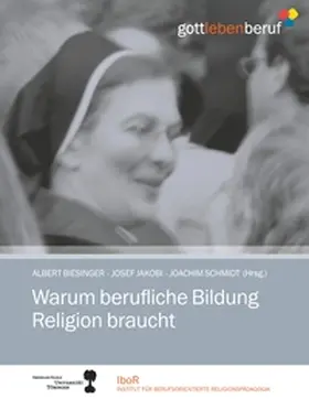 Biesinger / Jakobi / Schmidt |  Warum berufliche Bildung Religion braucht | Buch |  Sack Fachmedien