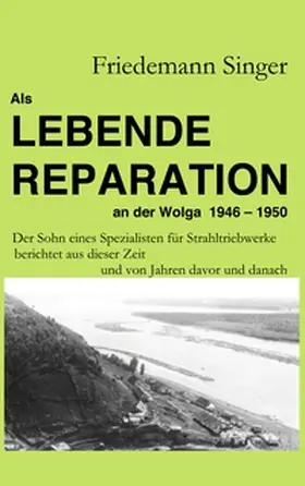Singer |  Als Lebende Reparation an der Wolga 1946 - 1950 | Buch |  Sack Fachmedien