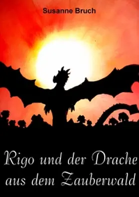 Bruch |  Rigo und der Drache aus dem Zauberwald | Buch |  Sack Fachmedien
