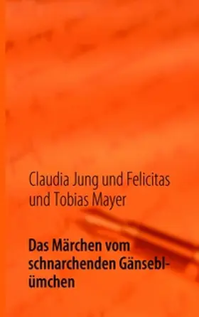 Jung / Mayer |  Das Märchen vom schnarchenden Gänseblümchen | Buch |  Sack Fachmedien