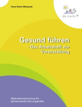 Matyssek |  Gesund führen - Das Arbeitsheft zur Veranstaltung | Buch |  Sack Fachmedien