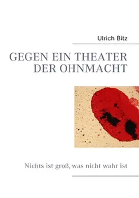 Bitz |  GEGEN EIN THEATER DER OHNMACHT | Buch |  Sack Fachmedien