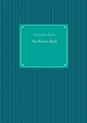 Stolz |  Das Kreativ-Buch | Buch |  Sack Fachmedien