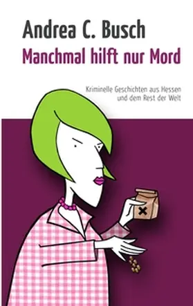 Busch |  Manchmal hilft nur Mord | Buch |  Sack Fachmedien