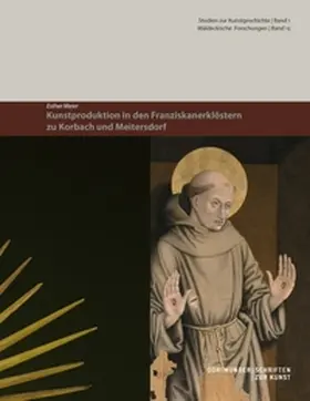 Meier |  Kunstproduktion in den Franziskanerklöstern zu Korbach und Meitersdorf | Buch |  Sack Fachmedien