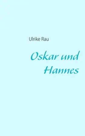Rau |  Oskar und Hannes | Buch |  Sack Fachmedien