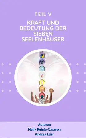 Lüer / Reinle-Carayon |  Die Kraft und Bedeutung der sieben Seelenhäuser | eBook | Sack Fachmedien