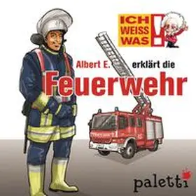 Liebsch |  Ich weiß was - Albert E. erklärt die Feuerwehr | Sonstiges |  Sack Fachmedien