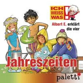 Siegfried |  Ich weiß was - Albert E. erklärt die vier Jahreszeiten | Sonstiges |  Sack Fachmedien