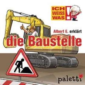 Schwab |  Ich weiß was - Albert E. erklärt die Baustelle | Sonstiges |  Sack Fachmedien