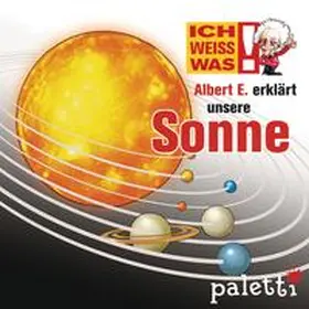 Weingart |  Ich weiß was - Albert E. erklärt unsere Sonne | Sonstiges |  Sack Fachmedien