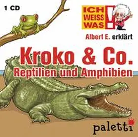 Siegfried |  Ich weiß was - Albert E. erklärt Kroko & Co. Reptilien und Amphibien | Sonstiges |  Sack Fachmedien