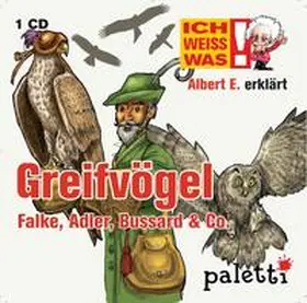 Riedel |  Ich weiß was - Albert E. erklärt Greifvögel: Falke, Adler, Bussard & Co. | Sonstiges |  Sack Fachmedien