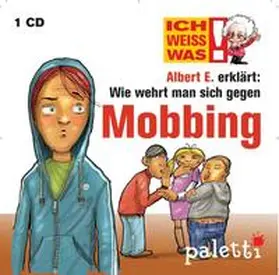 van den Speulhof |  Ich weiß was - Albert E. erklärt: Wie wehrt man sich gegen Mobbing | Sonstiges |  Sack Fachmedien