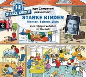 Versch / Siegfried / Zamperoni |  Ingo Zamperoni präsentiert: Starke Kinder: Messer, Schere, Licht – Vom richtigen Verhalten im Haushalt | Sonstiges |  Sack Fachmedien