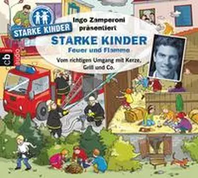 Versch / Nusch / Zamperoni |  Ingo Zamperoni präsentiert: Starke Kinder: Feuer und Flamme – Vom richtigen Umgang mit Kerze, Grill & Co. | Sonstiges |  Sack Fachmedien