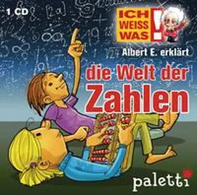 Krüger |  Ich weiß was - Albert E. erklärt: Die Welt der Zahlen | Sonstiges |  Sack Fachmedien