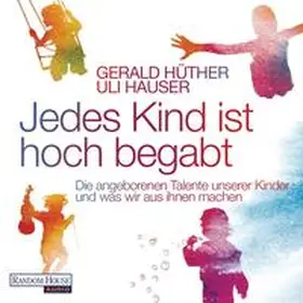 Hüther / Hauser |  Jedes Kind ist hoch begabt | Sonstiges |  Sack Fachmedien