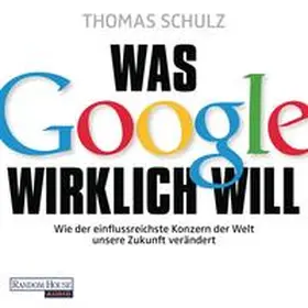 Schulz | Was Google wirklich will | Sonstiges | 978-3-8371-3242-7 | www2.sack.de