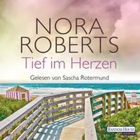 Roberts |  Tief im Herzen | Sonstiges |  Sack Fachmedien