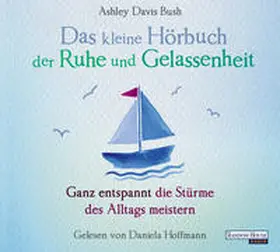 Davis Bush |  Das kleine Hör-Buch der Ruhe und Gelassenheit | Sonstiges |  Sack Fachmedien