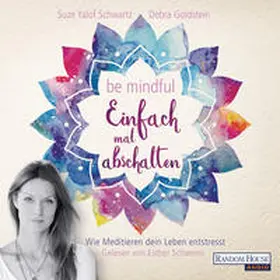 Yalof Schwartz / Goldstein |  Be mindful - Einfach mal abschalten | Sonstiges |  Sack Fachmedien