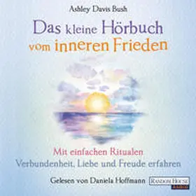 Davis Bush |  Das kleine Hör-Buch vom inneren Frieden | Sonstiges |  Sack Fachmedien