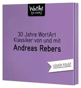 Rebers |  30 Jahre WortArt - Klassiker von und mit Andreas Rebers | Sonstiges |  Sack Fachmedien