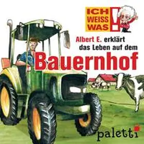 Liebsch |  Ich weiß was - Albert E. erklärt das Leben auf dem Bauernhof | Sonstiges |  Sack Fachmedien