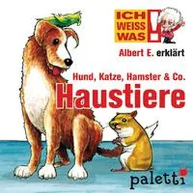Siegfried |  Ich weiß was - Albert E. erklärt Hund, Katze, Hamster & Co. Haustiere | Sonstiges |  Sack Fachmedien
