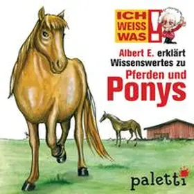Schwab |  Ich weiß was - Albert E. erklärt Wissenswertes zu Pferden und Ponys | Sonstiges |  Sack Fachmedien