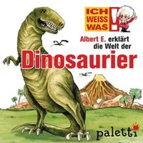 Liebsch |  Ich weiß was - Albert E. erklärt die Dinosaurier | Sonstiges |  Sack Fachmedien
