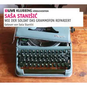 Stanišic | Wie der Soldat das Grammophon repariert | Sonstiges | 978-3-8371-7829-6 | sack.de