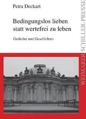 Deckart |  Bedingungslos lieben statt wertefrei zu leben | Buch |  Sack Fachmedien