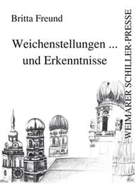Freund |  Weichenstellungen ... und Erkenntnisse | Buch |  Sack Fachmedien