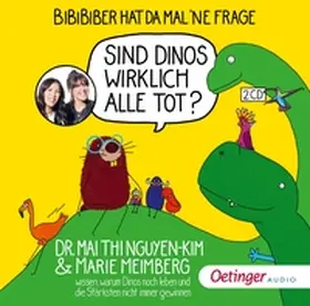 Nguyen-Kim / Meimberg |  BiBiBiber hat da mal 'ne Frage. Sind Dinos wirklich alle tot? | Sonstiges |  Sack Fachmedien