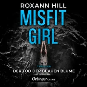 Hill |  Misfit Girl-Thriller 1. Der Tod der blauen Blume | Sonstiges |  Sack Fachmedien