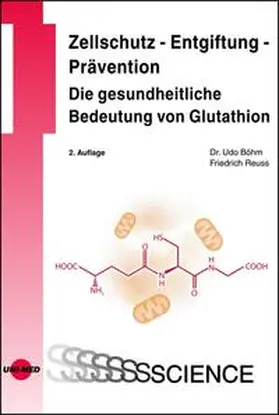 Böhm / Reuss |  Zellschutz - Entgiftung - Prävention: Die gesundheitliche Bedeutung von Glutathion | Buch |  Sack Fachmedien