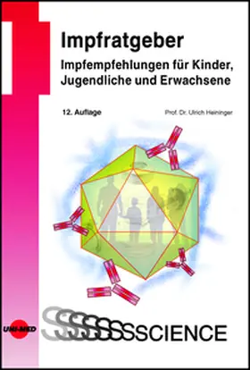 Heininger |  Impfratgeber - Impfempfehlungen für Kinder, Jugendliche und Erwachsene | Buch |  Sack Fachmedien