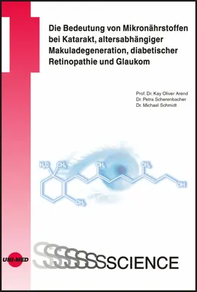 Arend / Scherenbacher / Schmidt |  Die Bedeutung von Mikronährstoffen bei Katarakt, altersabhängiger Makuladegeneration, diabetischer Retinopathie und Glaukom | eBook | Sack Fachmedien