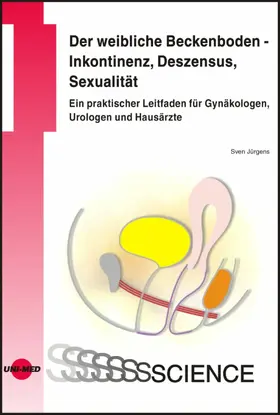 Jürgens |  Der weibliche Beckenboden - Inkontinenz, Deszensus, Sexualität: Ein praktischer Leitfaden für Gynäkologen, Urologen und Hausärzte | eBook | Sack Fachmedien