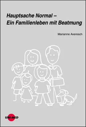 Averesch |  Hauptsache Normal - Ein Familienleben mit Beatmung | eBook | Sack Fachmedien