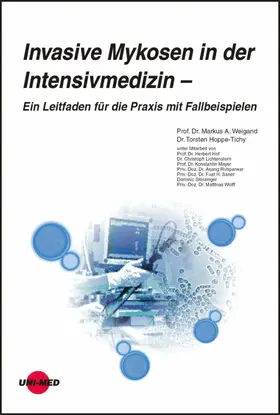 Weigand / Hoppe-Tichy |  Invasive Mykosen in der Intensivmedizin - Ein Leitfaden für die Praxis mit Fallbeispielen | eBook | Sack Fachmedien