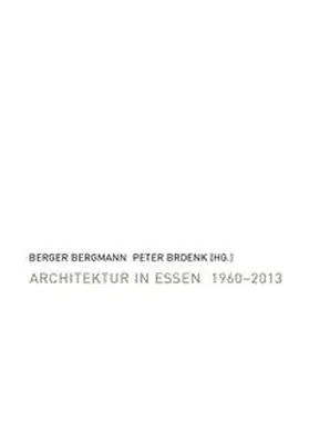 Bergmann / Brdenk |  Architektur in Essen 1960-2013 | Buch |  Sack Fachmedien